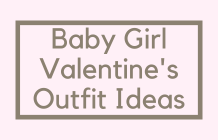 Baby Girl Valentine's Outfit Ideas